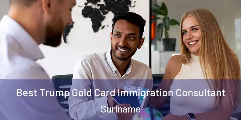 Best Trump Gold Card Immigration Consultant Suriname