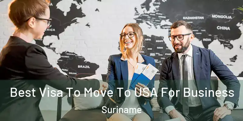 Best Visa To Move To USA For Business Suriname