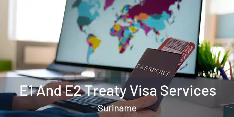 E1 And E2 Treaty Visa Services Suriname