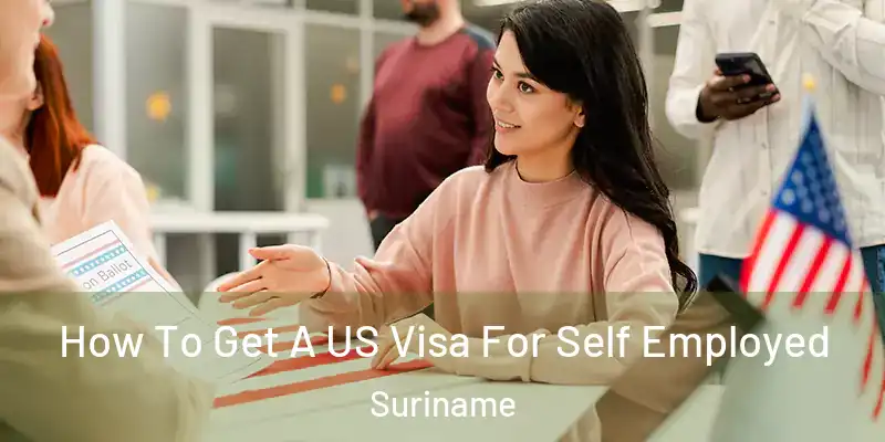 How To Get A US Visa For Self Employed Suriname