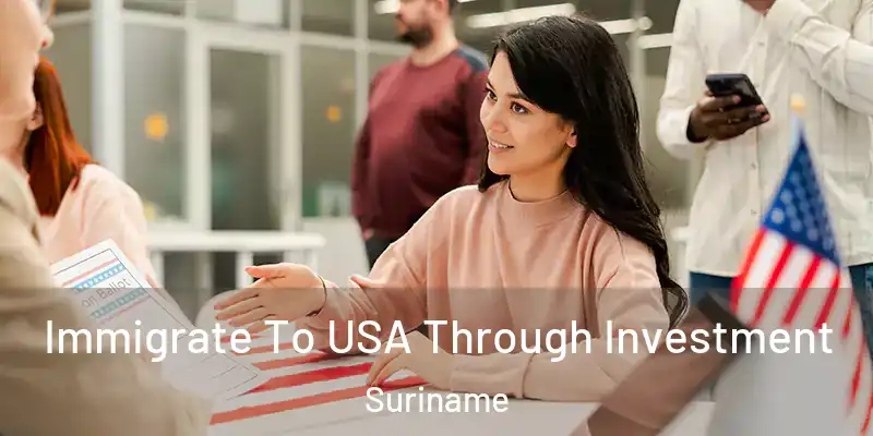 Immigrate To USA Through Investment Suriname