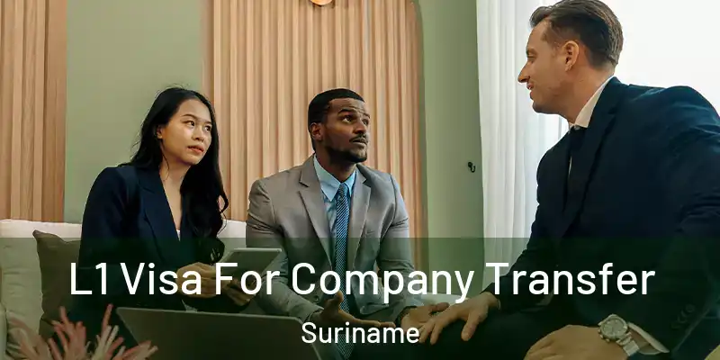 L1 Visa For Company Transfer Suriname