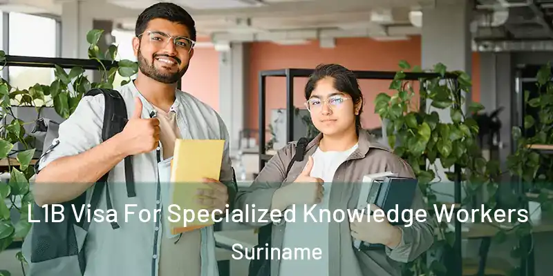 L1B Visa For Specialized Knowledge Workers Suriname