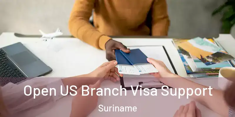 Open US Branch Visa Support Suriname
