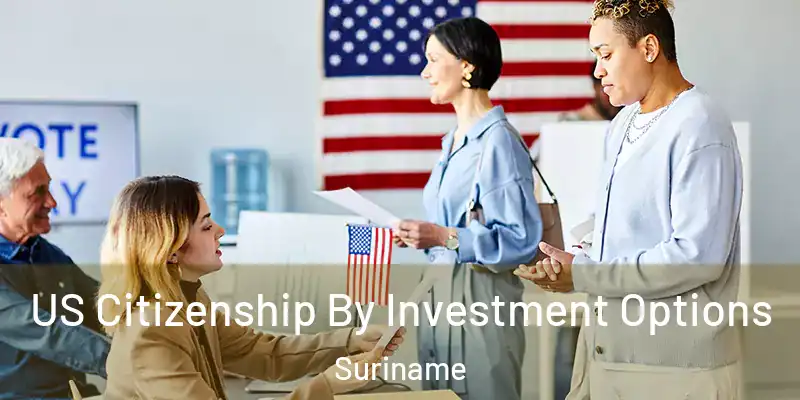 US Citizenship By Investment Options Suriname