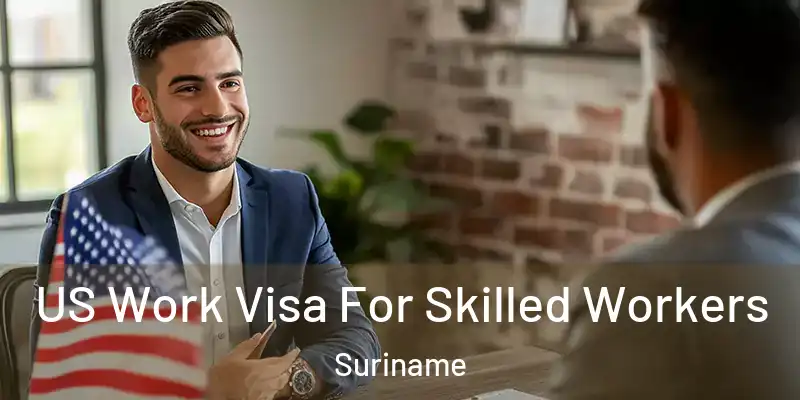 US Work Visa For Skilled Workers Suriname